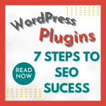 WordPress Plugins – 7 Steps To SEO Success